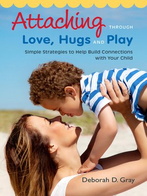 cover image of Attaching Through Love, Hugs and Play